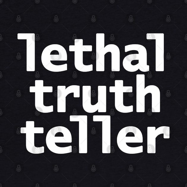 Lethal Truth Teller by ellenhenryart